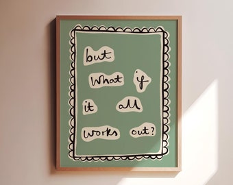 But What if It All Works Out? UNFRAMED Print | Positive Poster Positive Art Colourful Wall Decor Uplifting Prints Motivating Art Colourful