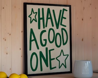 Have a Good One UNFRAMED Print | Hallway Posters Hallway Decor Fun Wall Art Quirky Art Hallway Prints Farewell Posters Uplifting Prints