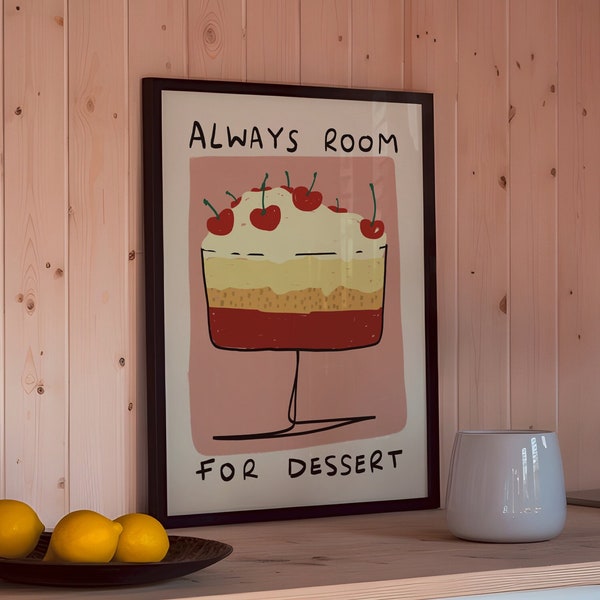 Always Room for Dessert UNFRAMED Print | Kitchen Poster Fun Kitchen Wall Art Kitchen Decor Gift for Food Lovers Gift for Foodies Cake Prints