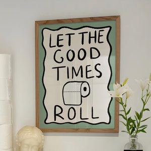 Let the Good Times Roll UNFRAMED Print | Bathroom Poster Funny Bathroom Decor Toilet Art Toilet Posters Pun Art Funny Toilet Print Funny Art