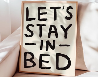 Let's Stay in Bed UNFRAMED Print | Bedroom Prints bedroom Art Bedroom Posters Bold Prints Cute Posters Gifts for Partner Bedroom Decor Cute