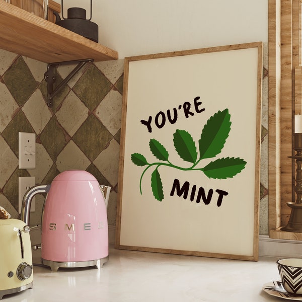 You're Mint Art Print | Kitchen Poster Funny Kitchen Prints Kitchen Wall Decor Pun Art Fun Wall Decor Gifts for Loved One Pun Gift Fun Gifts