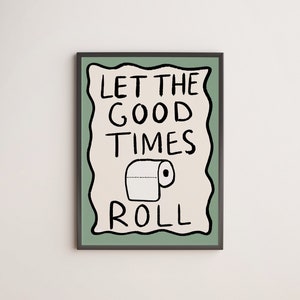 Let the Good Times Roll Art Print | Bathroom Poster Funny Bathroom Decor Toilet Wall Art Toilet Posters Pun Art Funny Toilet Print Funny Art