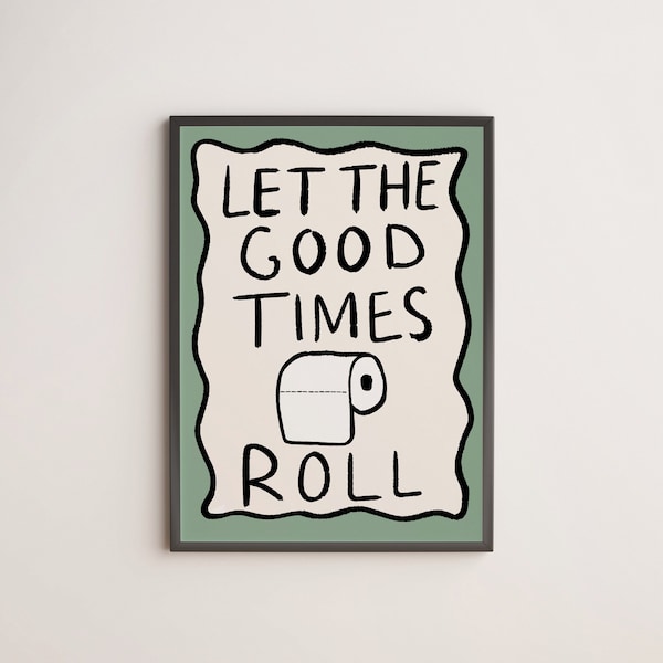 Let the Good Times Roll Art Print | Bathroom Poster Funny Bathroom Decor Toilet Wall Art Toilet Posters Pun Art Funny Toilet Print Funny Art