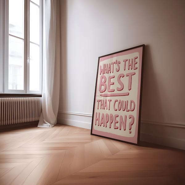 What's the Best That Could Happen UNFRAMED Print | Positive Poster Positive Wall Art Colourful Wall Decor Uplifting Prints Colourful Posters