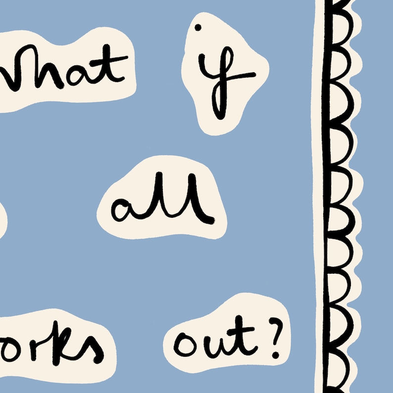 Peut inclure: Un fond bleu avec des bulles de dialogue blanches contenant le texte "what if all works out?" &eacute;crit &agrave; la main en noir.