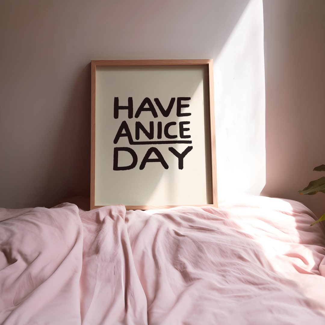 Have a Nice Day Art Print Bedroom Prints Bedroom Wall Art Bedroom ...