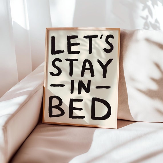 Let's Stay in Bed UNFRAMED Print | Bedroom Prints bedroom Art Bedroom Posters Bold Prints Cute Posters Gifts for Partner Bedroom Decor Cute