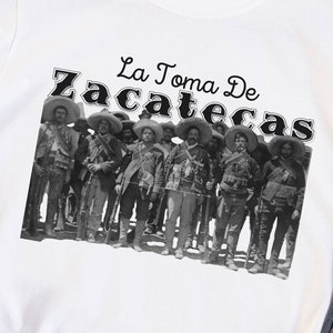 La Toma De Zacatecas Pancho Villa n the gang Tee, commemorating the taking of Zacatecas Mexico tshirt