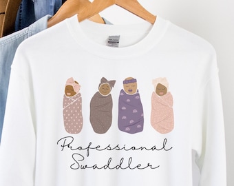 Professional Swaddler Sweatshirt, Nicu Nurse Sweatshirt, Nicu Sweatshirt, Nicu Nurse Sweatshirt, Gift for Nicu Nurse