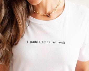 Overthinker Shirt, Mental Health T-Shirt for Women, Anxiety Tee with small Back Print, T-Shirt with Minimalist Print, Think too much Shirt