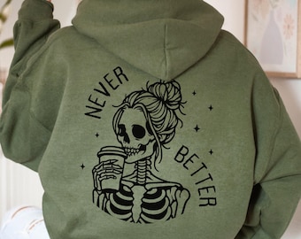 Never Better-hoodie met skelet, sarcastische pullover van Coffee Lover
