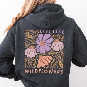 Live Like Wildflowers Hoodie, Boho Floral Print Sweatshirt