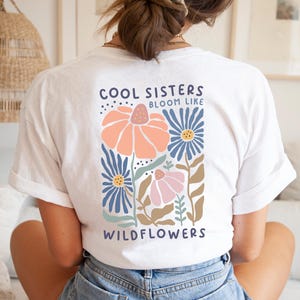 Gift for Sister, Cool Sisters T-Shirt, Floral T-Shirt, Wildflower Shirt, Sister Gift from Big Sister Boho Aesthetic Back Print Tee for Women