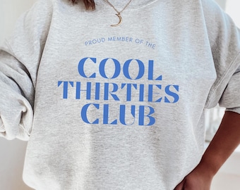 30th Birthday Sweatshirt, Cool Thirties Club Sweater, 30th Birthday Gift, Best Friend Gift, 30 Birthday Shirt for Women, Retro Birthday Girl