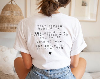 Dear Person Behind Me T-shirt with Positive Quote Back Print, Unisex Tee