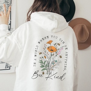 Bee Kind Hoodie, Wildflowers Hoodie, Women Floral Hoodie, Be Kind Back Print, Aesthetic Hoodie, Boho Botanical Print, Cute Bee Lover Gift
