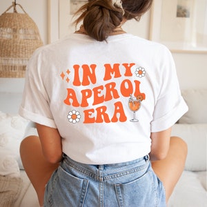 Aperol Spritz, Aperol Tshirt, In My Aperol Era, Funny Alcohol Quote, Aperol Statement Shirt, Cocktail Shirt, Aperol Lover Gift, Summer Shirt