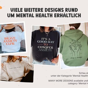 May include: Four different designs for sweatshirts and hoodies with text and graphics related to mental health. The text on the sweatshirts includes "Brave Anxiety Club", "It's a Good Day to Conquer Anxiety", and "I Think I Think Too Much". The hoodie has a graphic of a face with butterflies and the text "Change is Beautiful".