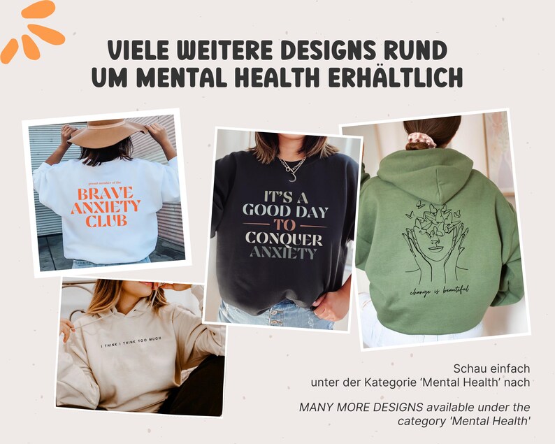 May include: Four different designs for sweatshirts and hoodies with text and graphics related to mental health. The text on the sweatshirts includes "Brave Anxiety Club", "It's a Good Day to Conquer Anxiety", and "I Think I Think Too Much". The hoodie has a graphic of a face with butterflies and the text "Change is Beautiful".