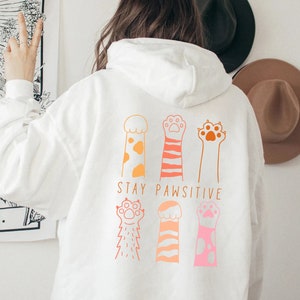Cat Hoodie with Stay Pawsitive Print, Funny Cat Mom Hoodie with Back Print, Cat Lover Hooded Sweatshirt, Animal Lover, Gift for Cat Lover