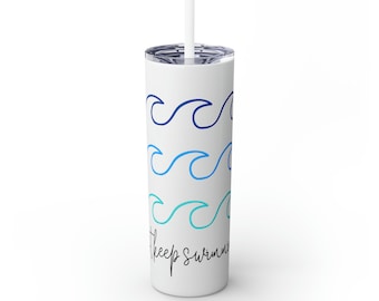 Just Keep Swimming - Skinny Steel Tumbler with Straw, 20oz