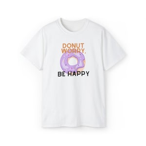 Ciambella Preoccupati, sii felice - T-shirt unisex in cotone ultra