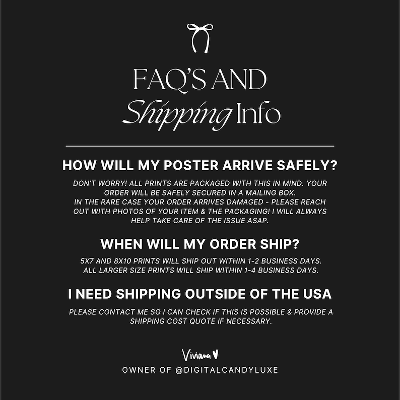 May include: FAQ's and Shipping Info text on a black background with white text. The text explains how posters are packaged and shipped, including shipping times for different sizes. The text also includes information about shipping outside of the USA.