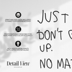 May include: Black and white printable wall art with the text "JUST DON'T GIVE UP. NO MATTER WHAT."