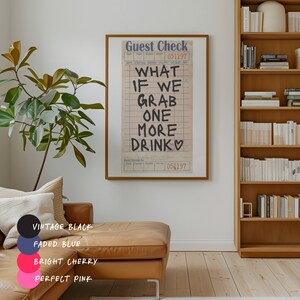 May include: A printable wall art design featuring a vintage guest check with the text "What if we grab one more drink" written in black marker. The design is set against a white background.