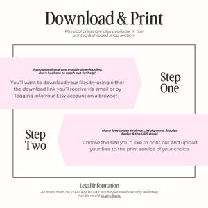May include: A pink and white graphic with instructions on how to download and print digital files. The text says "Download & Print", "Step One", "Step Two", "Many love to use Walmart, Walgreens, Staples, FedEx & the UPS store!" and "Legal Information".