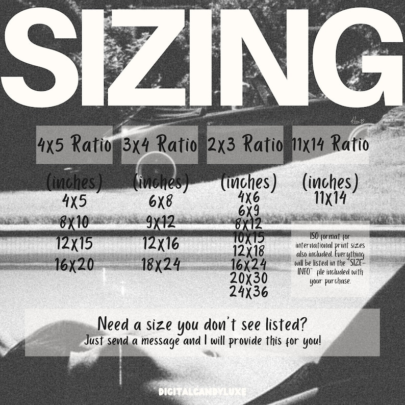 May include: Black and white image with the word "SIZING" in large, bold letters. A chart lists different print sizes in inches for 4x5, 3x4, 2x3, and 11x14 ratios. The text "Need a size you don't see listed? Just send a message and I will provide this for you!" is at the bottom of the chart.