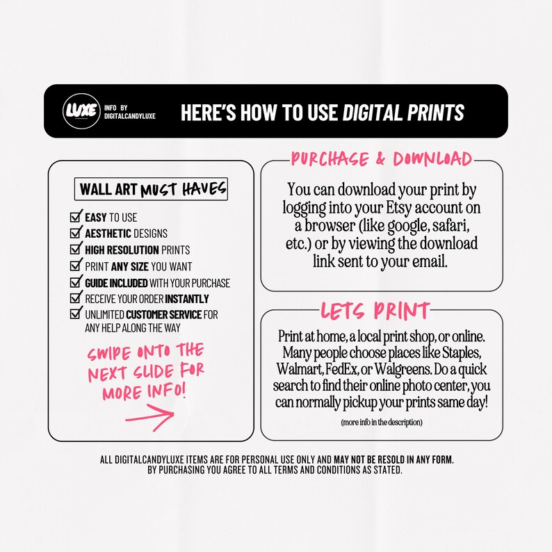 May include: A pink and white graphic with the text "Here's how to use digital prints."  The graphic lists the benefits of using digital prints, including easy to use, aesthetic designs, high resolution prints, print any size you want, guide included with your purchase, receive your order instantly, unlimited customer service for any help along the way.  The graphic also includes instructions on how to purchase and download the digital prints, and how to print them at home, a local print shop, or online.