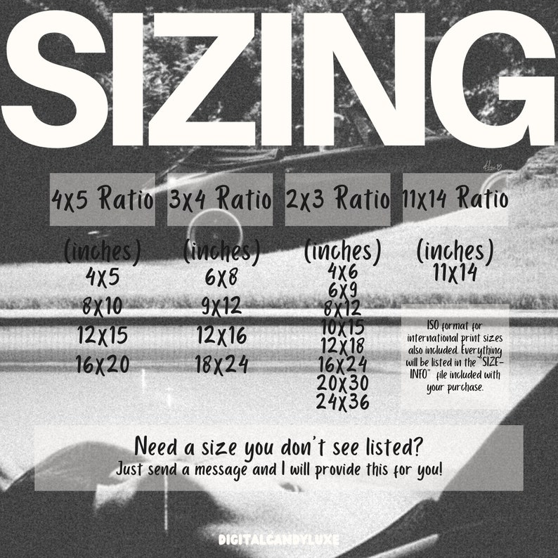 May include: Black and white image with the word "SIZING" in large, bold letters. A chart lists different print sizes in inches for 4x5, 3x4, 2x3, and 11x14 ratios. The text "Need a size you don't see listed? Just send a message and I will provide this for you!" is at the bottom of the chart.