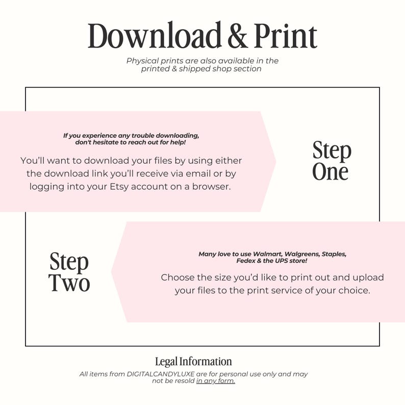 May include: Pink and white graphic with instructions on how to download and print digital files. The text says "Download & Print", "Step One", "Step Two", "Legal Information", and "All items from DIGITALCANDYLUXE are for personal use only and may not be resold in any form."