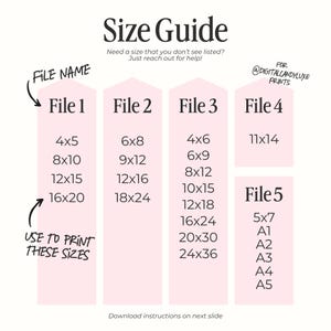 May include: A pink and white chart with the title "Size Guide" and the text "Need a size that you don't see listed? Just reach out for help!"  The chart lists different file names and the corresponding print sizes in inches.  The file names are "File 1", "File 2", "File 3", "File 4", and "File 5".  The print sizes are 4x5, 8x10, 12x15, 16x20, 6x8, 9x12, 12x16, 18x24, 4x6, 6x9, 8x12, 10x15, 12x18, 16x24, 20x30, 24x36, 11x14, 5x7, A1, A2, A3, A4, and A5.