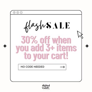 May include: A black and white illustration of a computer screen with the text "flashSALE 30% off when you add 3+ items to your cart! NO CODE NEEDED" in pink text. The text "digital 'candy LUXE" is at the bottom of the screen.