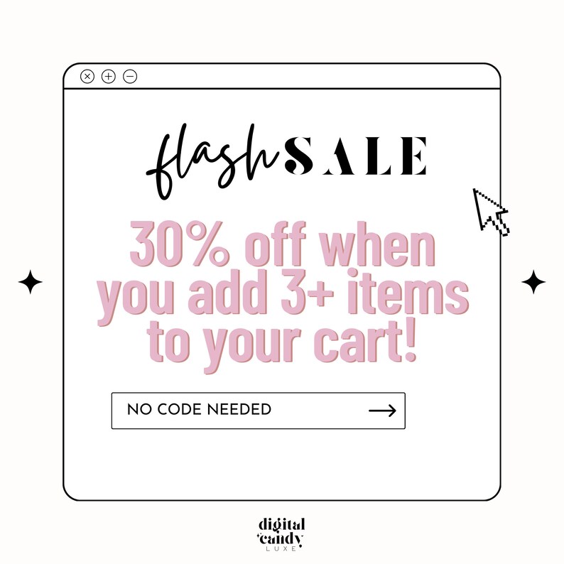May include: A black and white illustration of a computer screen with the text "flashSALE 30% off when you add 3+ items to your cart! NO CODE NEEDED" in pink text. The text "digital 'candy LUXE" is at the bottom of the screen.