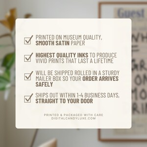May include: A checklist of four items with checkmarks next to each. The items are printed on museum quality, smooth satin paper, highest quality inks to produce vivid prints that last a lifetime, will be shipped rolled in a sturdy mailer box so your order arrives safely, and ships out within 1-4 business days, straight to your door. The text is printed in brown on a white background.