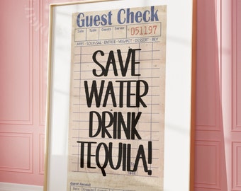 Save Water Drink Tequila Guest Check Poster | Guest Check Print | Wall Art Tequila Poster | Trendy Wall Art | Preppy Poster | Funky Art