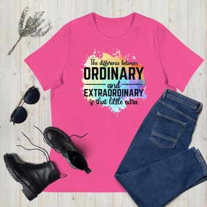 Inspirational T-Shirt | Be Extraordinary Shirt | Inspirational Fashion | Women Shirt | Self- Love Shirt