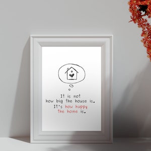 It is not how big the house is. It&#39;s how happy the home is | Printable Wall Art | Quote Poster| Happy Home Print| Printable Quote | Poster