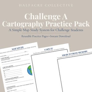 May include: A digital cartography practice pack titled Halfacre Collective Challenge A Cartography Practice Pack, featuring printable study sheets with sections for map study, copying, and drawing from memory, including a small globe graphic.