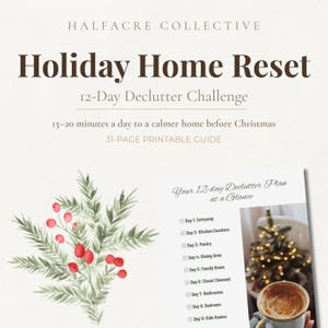 May include: A 31-page printable guide titled Holiday Home Reset 12-Day Declutter Challenge by Halfacre Collective. The document features a watercolor illustration of green pine branches with red berries and a 12-day declutter plan list.