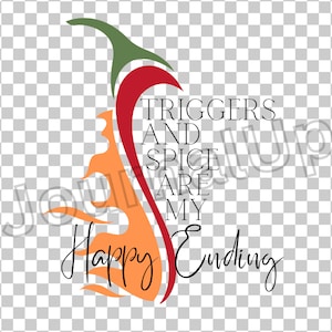 Puede incluir: Un gráfico de chile rojo y naranja con el texto "Triggers and spice are my happy ending".