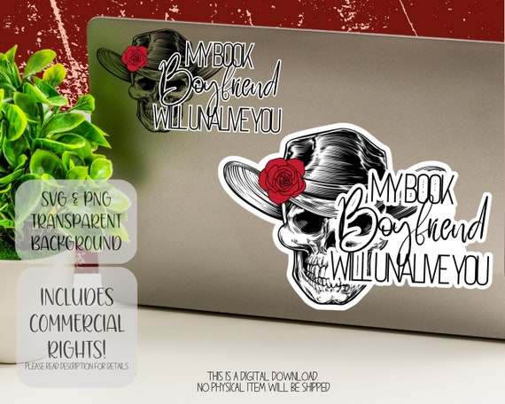 Booktok PNG. Booktok SVG. My Book Boyfriend Will Unalive You. Booktok  Stickers. Spicy Romance. Dark Romance. Booktok Smut. Digital Download. 