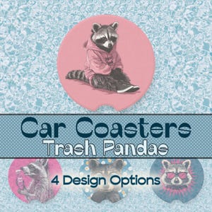 May include: Four different designs for car coasters featuring a raccoon wearing a pink hoodie and sunglasses. The text "Trash Pandas" is displayed on the coasters.
