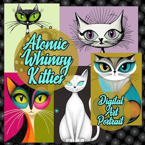 May include: A digital art print featuring stylized cat portraits in a retro style. The artwork includes the text "Atomic Whimsy Kitties" and "Digital Art Portrait". The cats have vibrant colors and unique designs.