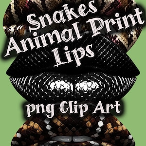 May include: Digital artwork of three sets of lips with snake skin patterns in pink, black, and brown. The text "Snakes Animal Print Lips" and "png Clip Art" are overlaid, along with "10 Images".