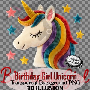 May include: A 3D illustration of a unicorn head with a rainbow mane and a golden horn. The image includes text that reads "Birthday Girl Unicorn" and "Transparent Background PNG". Stars of various colors surround the unicorn.